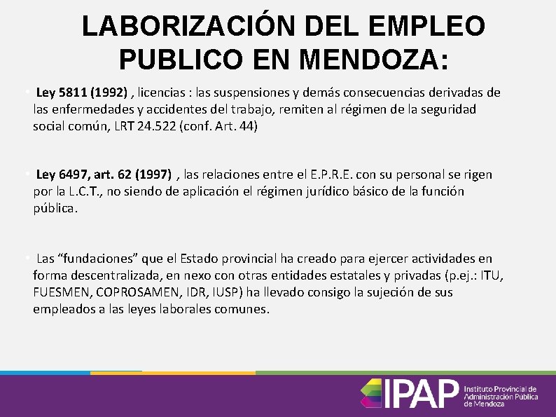 LABORIZACIÓN DEL EMPLEO PUBLICO EN MENDOZA: • Ley 5811 (1992) , licencias : las