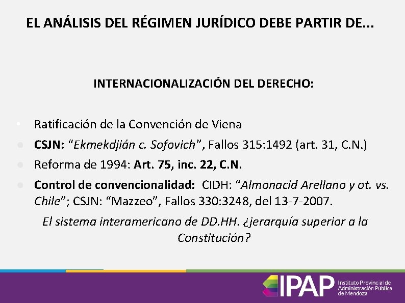 EL ANÁLISIS DEL RÉGIMEN JURÍDICO DEBE PARTIR DE. . . INTERNACIONALIZACIÓN DEL DERECHO: •