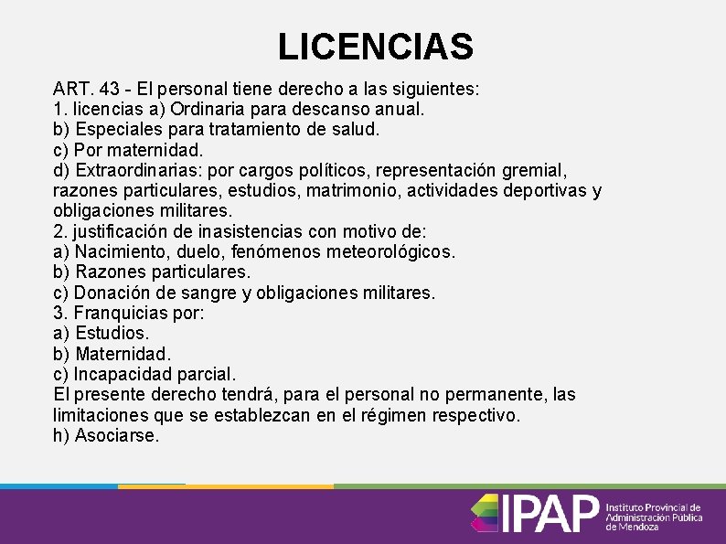 LICENCIAS ART. 43 - El personal tiene derecho a las siguientes: 1. licencias a)