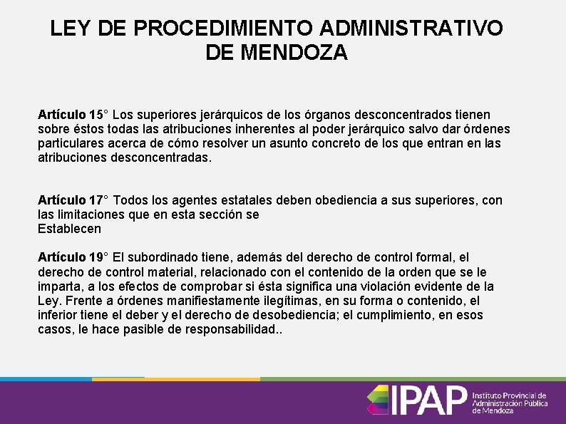 LEY DE PROCEDIMIENTO ADMINISTRATIVO DE MENDOZA Artículo 15° Los superiores jerárquicos de los órganos