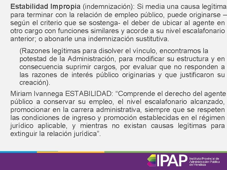 Estabilidad Impropia (indemnización): Si media una causa legítima para terminar con la relación de