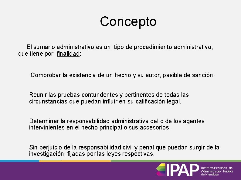 Concepto El sumario administrativo es un tipo de procedimiento administrativo, que tiene por finalidad: