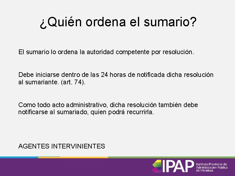 ¿Quién ordena el sumario? El sumario lo ordena la autoridad competente por resolución. Debe