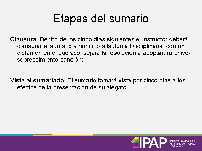 Etapas del sumario Clausura. Dentro de los cinco días siguientes el instructor deberá clausurar