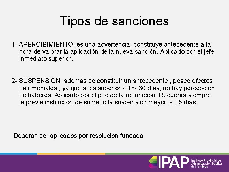 Tipos de sanciones 1 - APERCIBIMIENTO: es una advertencia, constituye antecedente a la hora