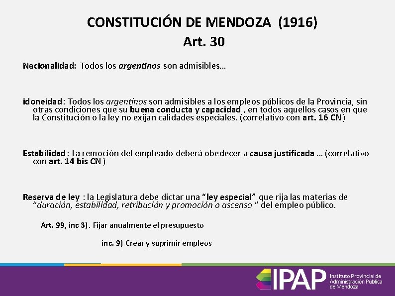 CONSTITUCIÓN DE MENDOZA (1916) Art. 30 Nacionalidad: Todos los argentinos son admisibles… idoneidad: Todos