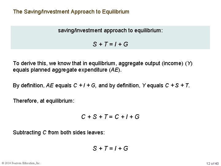 The Saving/Investment Approach to Equilibrium saving/investment approach to equilibrium: S+T=I+G To derive this, we