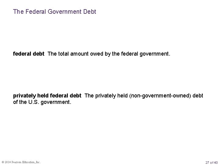 The Federal Government Debt federal debt The total amount owed by the federal government.