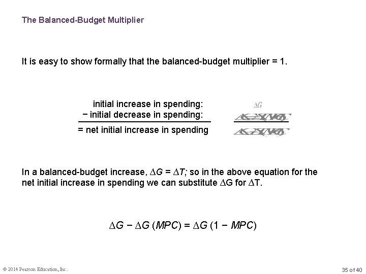 The Balanced-Budget Multiplier It is easy to show formally that the balanced-budget multiplier =