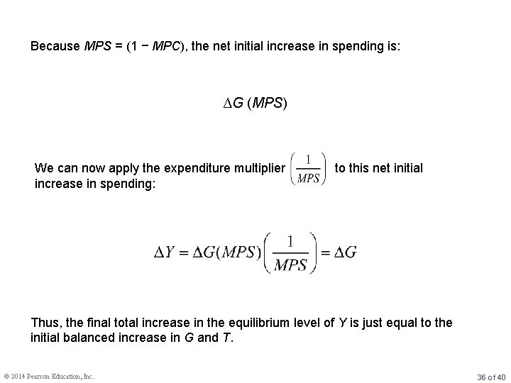 Because MPS = (1 − MPC), the net initial increase in spending is: ∆G