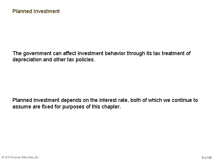 Planned Investment The government can affect investment behavior through its tax treatment of depreciation