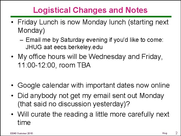 Logistical Changes and Notes • Friday Lunch is now Monday lunch (starting next Monday)
