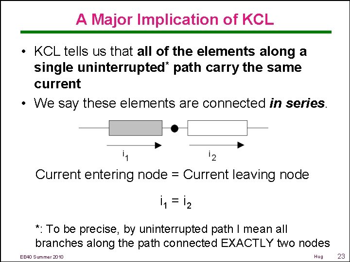 A Major Implication of KCL • KCL tells us that all of the elements