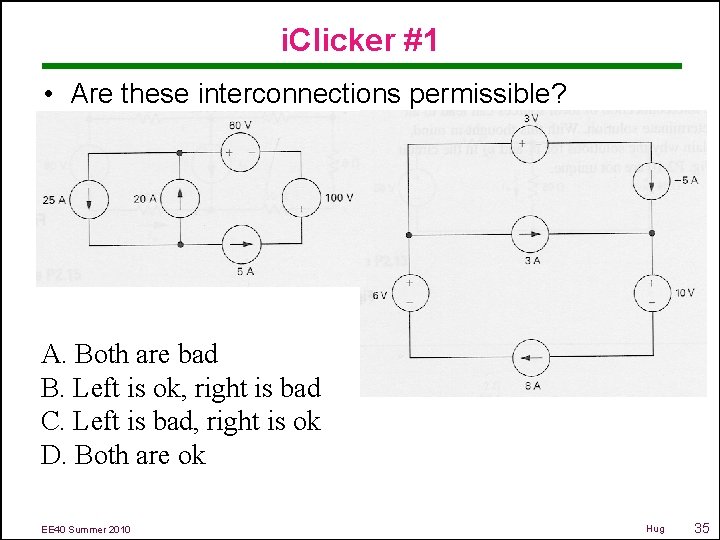 i. Clicker #1 • Are these interconnections permissible? A. Both are bad B. Left