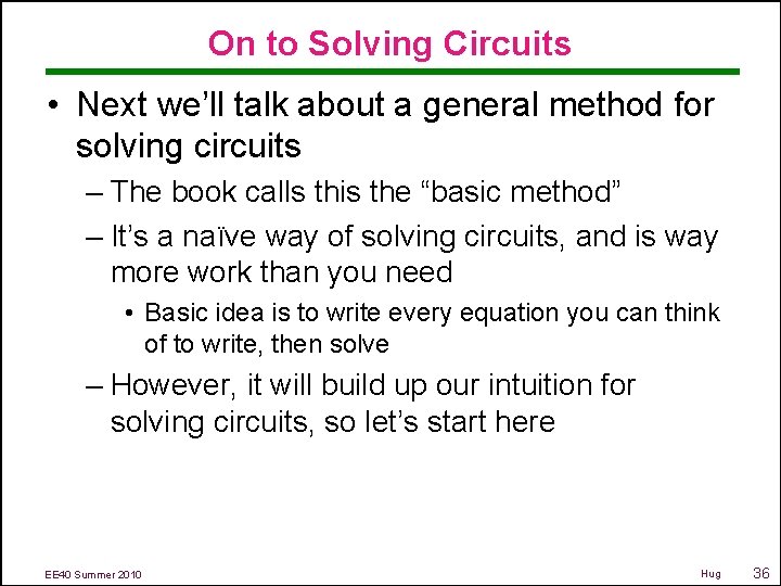 On to Solving Circuits • Next we’ll talk about a general method for solving