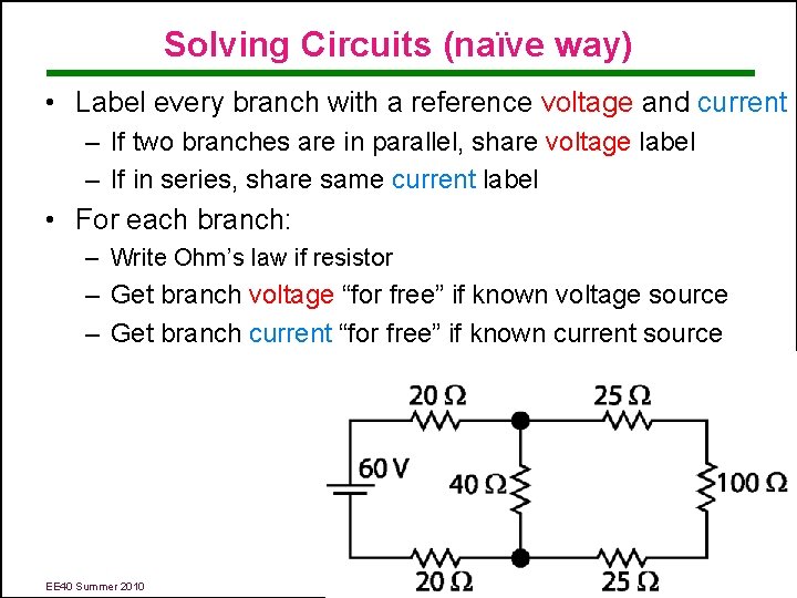 Solving Circuits (naïve way) • Label every branch with a reference voltage and current