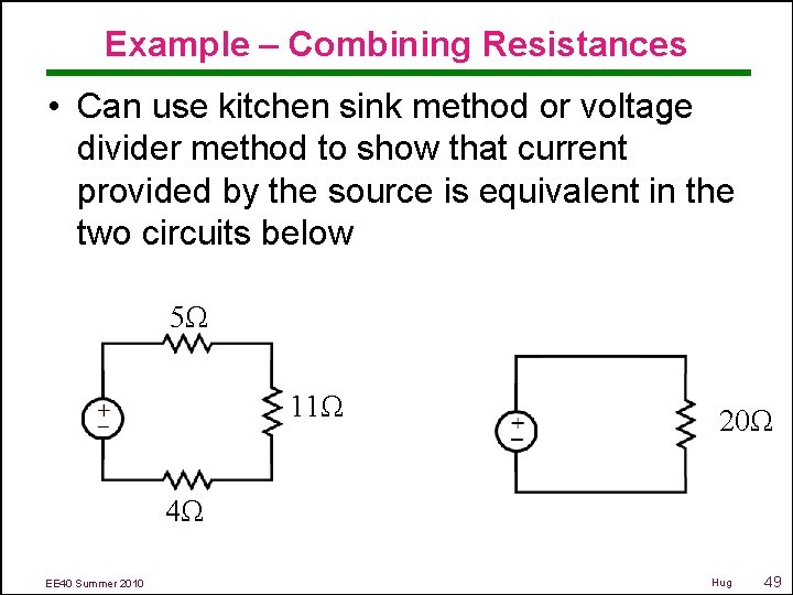 Example – Combining Resistances • Can use kitchen sink method or voltage divider method