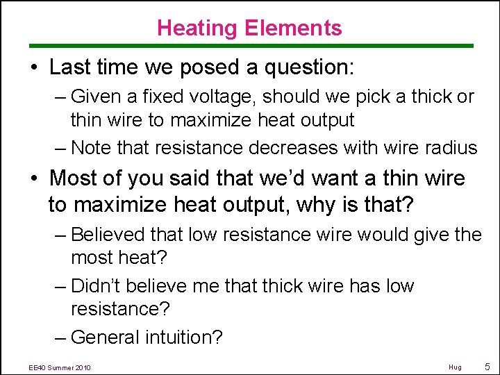 Heating Elements • Last time we posed a question: – Given a fixed voltage,