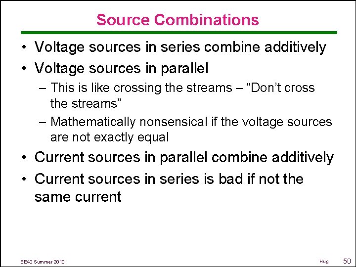 Source Combinations • Voltage sources in series combine additively • Voltage sources in parallel