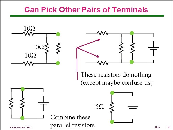 Can Pick Other Pairs of Terminals 10Ω 10Ω These resistors do nothing (except maybe