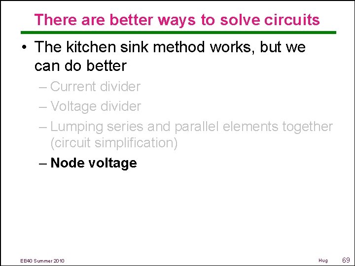 There are better ways to solve circuits • The kitchen sink method works, but