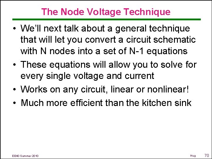 The Node Voltage Technique • We’ll next talk about a general technique that will