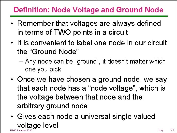 Definition: Node Voltage and Ground Node • Remember that voltages are always defined in