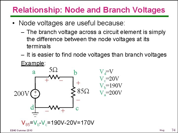 Relationship: Node and Branch Voltages • Node voltages are useful because: – The branch