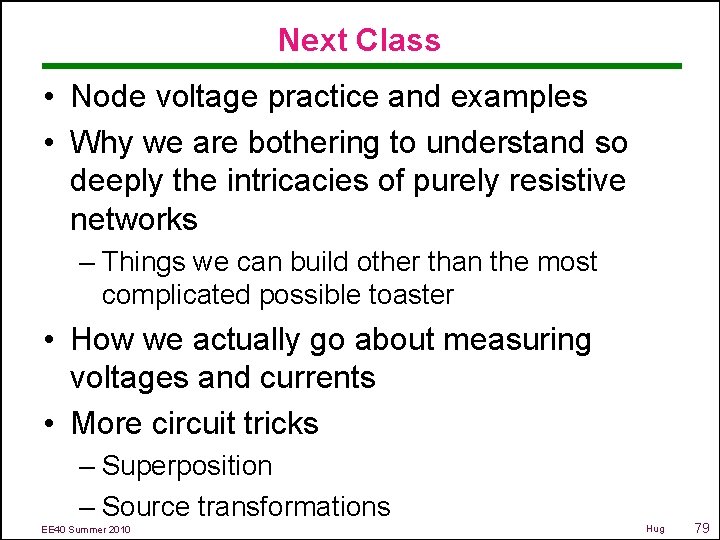 Next Class • Node voltage practice and examples • Why we are bothering to