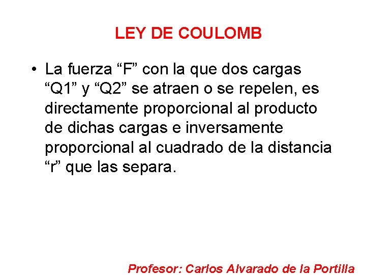 LEY DE COULOMB • La fuerza “F” con la que dos cargas “Q 1”