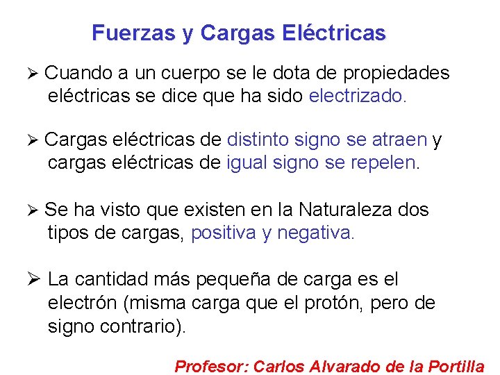 Fuerzas y Cargas Eléctricas Ø Cuando a un cuerpo se le dota de propiedades
