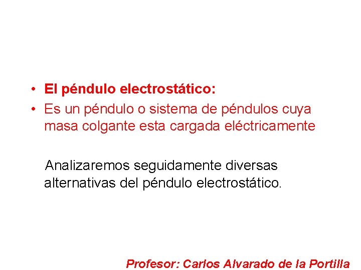  • El péndulo electrostático: • Es un péndulo o sistema de péndulos cuya