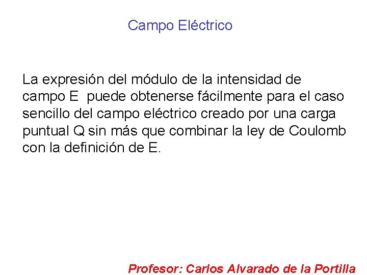 Campo Eléctrico La expresión del módulo de la intensidad de campo E puede obtenerse