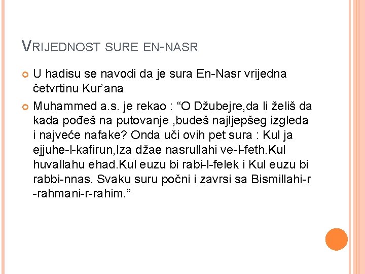 VRIJEDNOST SURE EN-NASR U hadisu se navodi da je sura En-Nasr vrijedna četvrtinu Kur’ana