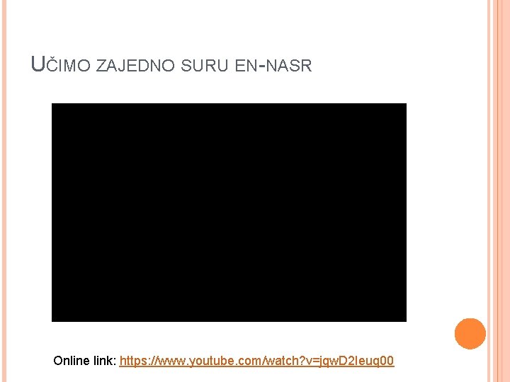 UČIMO ZAJEDNO SURU EN-NASR Online link: https: //www. youtube. com/watch? v=jqw. D 2 Ieuq