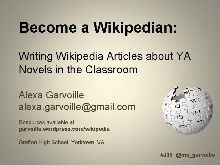 Become a Wikipedian: Writing Wikipedia Articles about YA Novels in the Classroom Alexa Garvoille