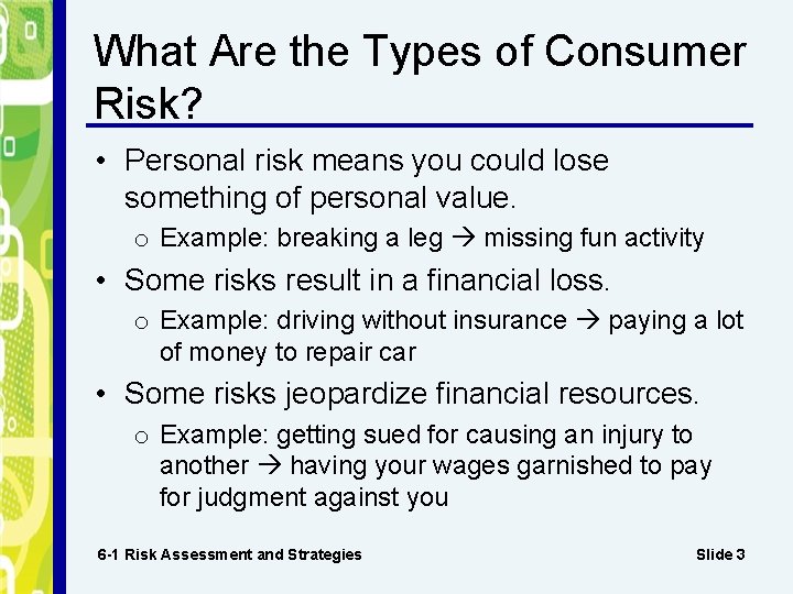 What Are the Types of Consumer Risk? • Personal risk means you could lose What Are the Types of Consumer Risk? • Personal risk means you could lose
