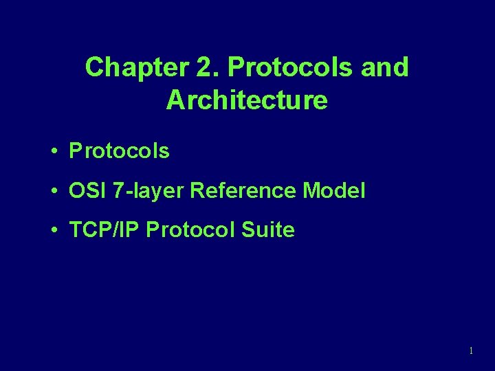 Chapter 2. Protocols and Architecture • Protocols • OSI 7 -layer Reference Model •