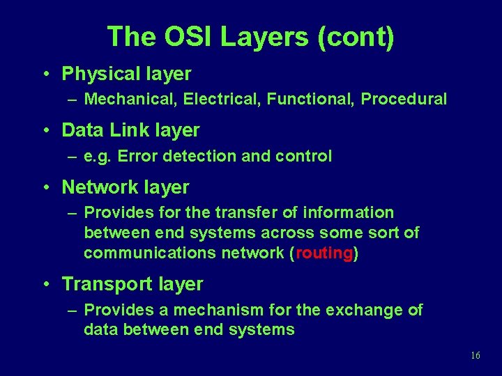 The OSI Layers (cont) • Physical layer – Mechanical, Electrical, Functional, Procedural • Data