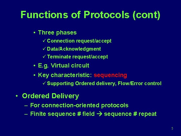 Functions of Protocols (cont) • Three phases ü Connection request/accept ü Data/Acknowledgment ü Terminate