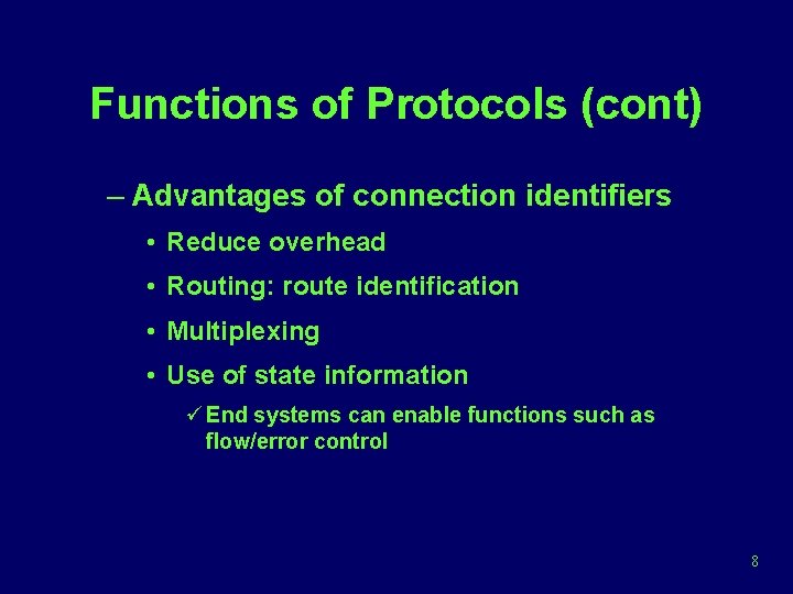 Functions of Protocols (cont) – Advantages of connection identifiers • Reduce overhead • Routing: