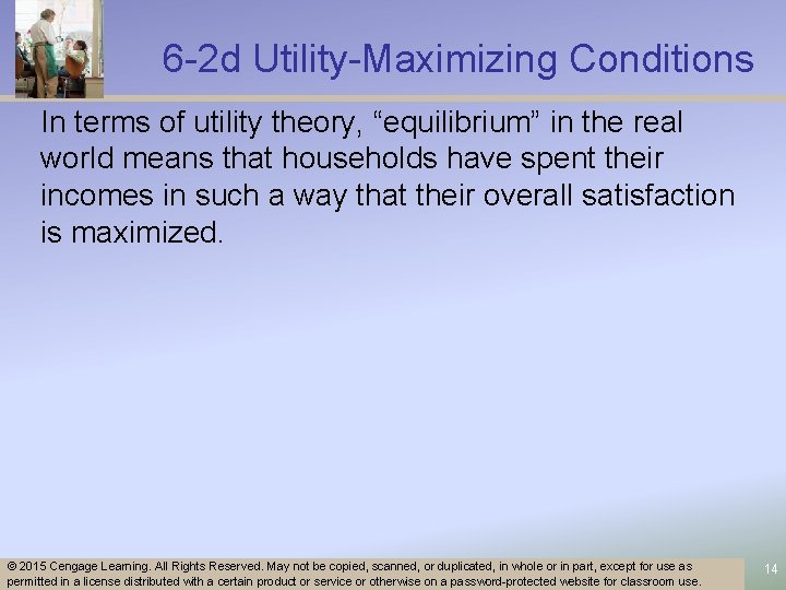 6 -2 d Utility-Maximizing Conditions In terms of utility theory, “equilibrium” in the real