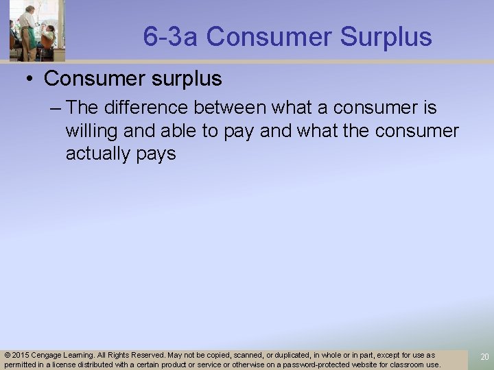 6 -3 a Consumer Surplus • Consumer surplus – The difference between what a