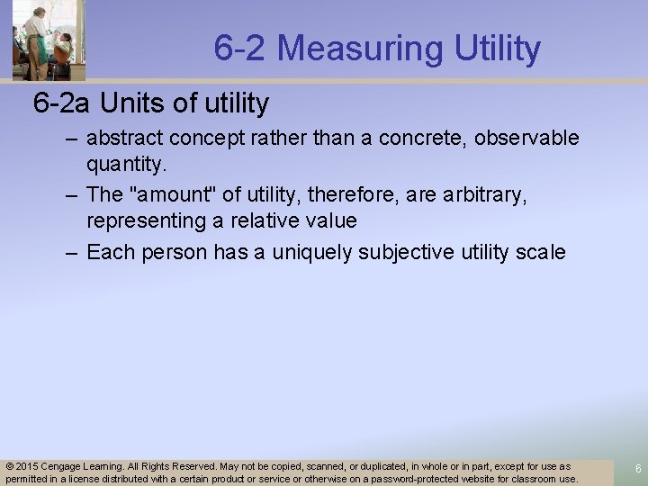 6 -2 Measuring Utility 6 -2 a Units of utility – abstract concept rather