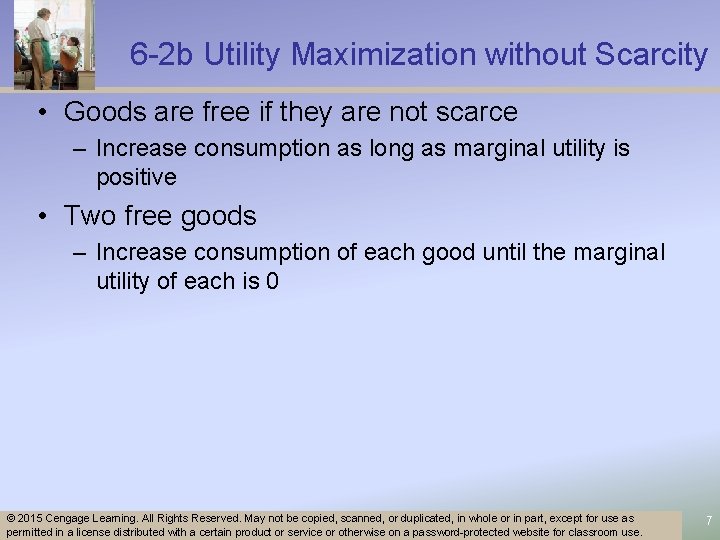 6 -2 b Utility Maximization without Scarcity • Goods are free if they are
