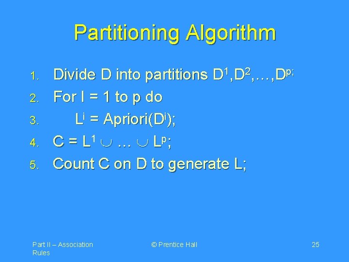 Partitioning Algorithm 1. 2. 3. 4. 5. Divide D into partitions D 1, D