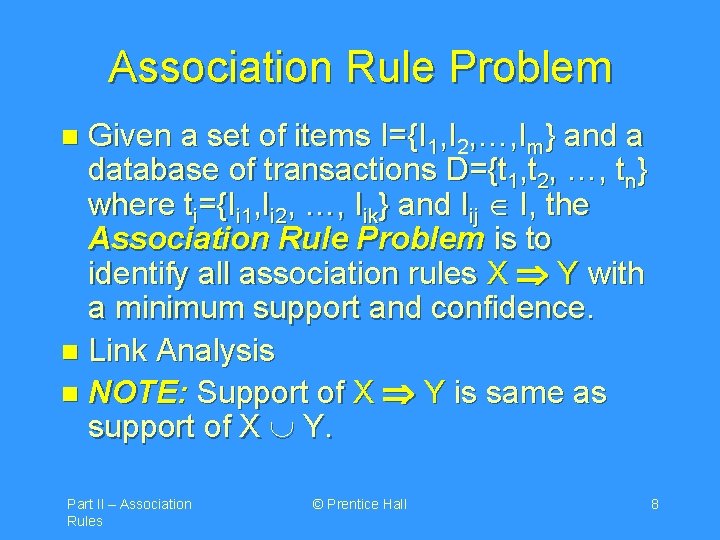 Association Rule Problem Given a set of items I={I 1, I 2, …, Im}