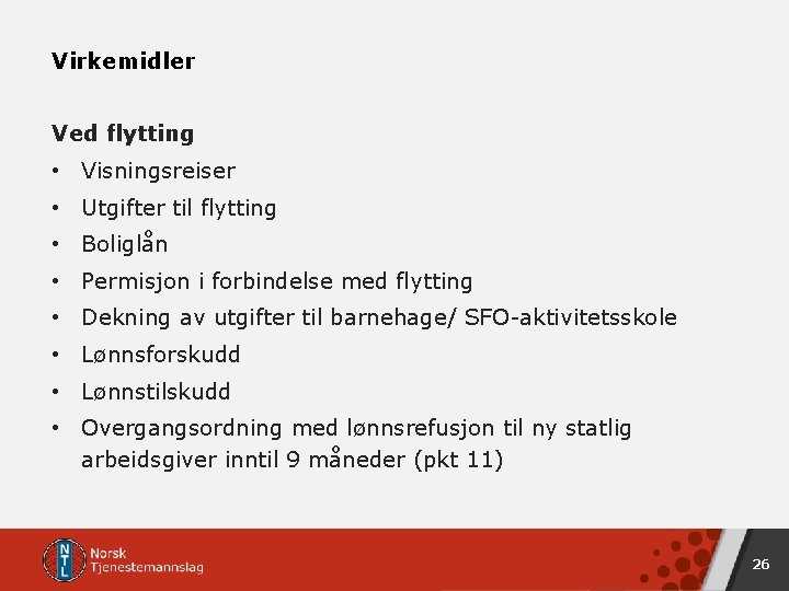 Virkemidler Ved flytting • Visningsreiser • Utgifter til flytting • Boliglån • Permisjon i