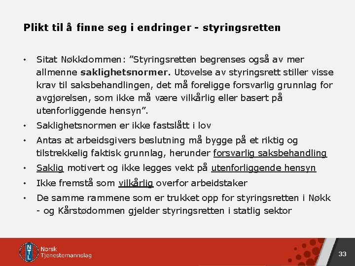 Plikt til å finne seg i endringer - styringsretten • Sitat Nøkkdommen: ”Styringsretten begrenses