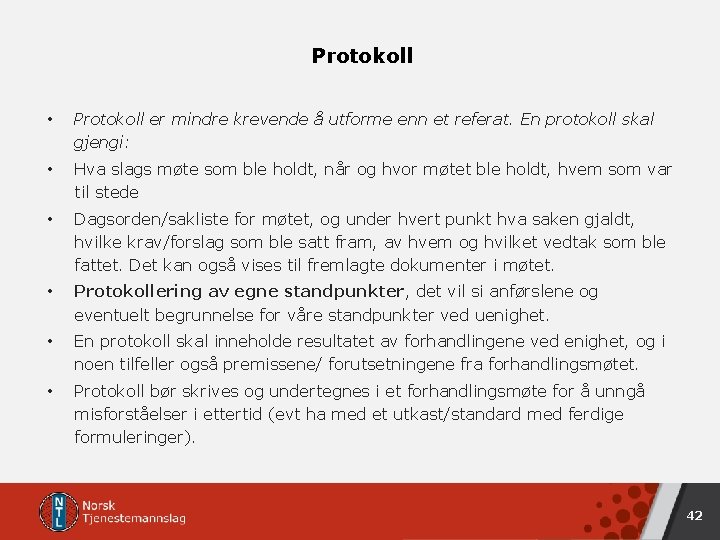 Protokoll • Protokoll er mindre krevende å utforme enn et referat. En protokoll skal